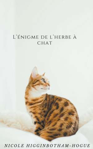 L'énigme de l'herbe à chat de Nicole Higginbotham-Hogue