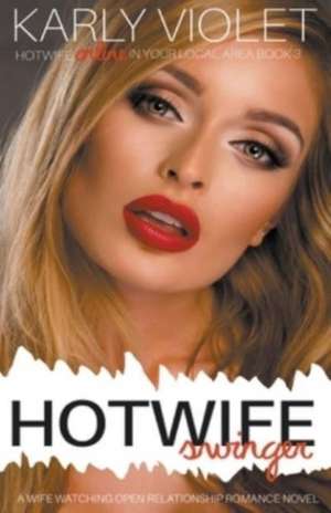 Hotwife Swinger - A Wife Watching Open Relationship Romance Novel de Karly Violet