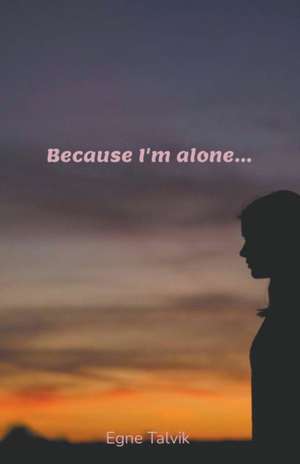 Because I'm Alone... de Egne Talvik