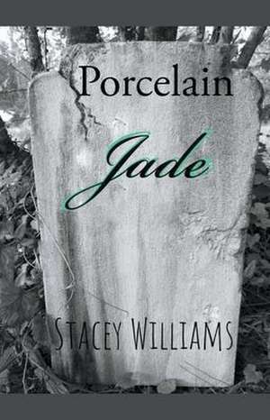 Porcelain Jade de Stacey Williams