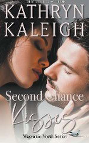 Second Chance Kisses de Kathryn Kaleigh