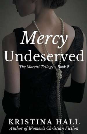 Mercy Undeserved de Kristina Hall