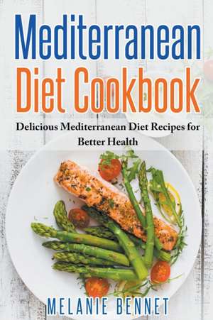 Mediterranean Diet Cookbook de Melanie Bennet