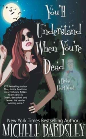 You'll Understand When You're Dead de Michele Bardsley