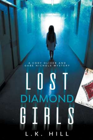 Lost Diamond Girls de L. K. Hill