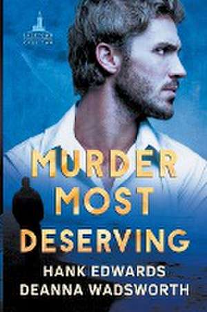 Murder Most Deserving de Deanna Wadsworth