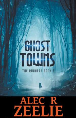 Ghost Towns de Alec R. Zeelie