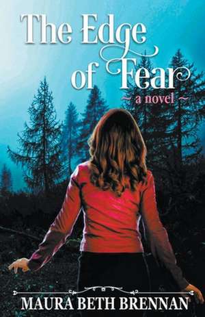 The Edge of Fear de Maura Beth Brennan