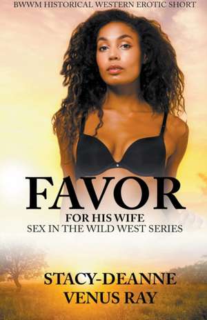 Favor for His Wife de Stacy-Deanne