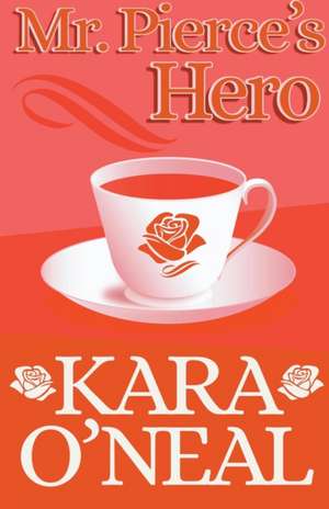 Mr. Pierce's Hero de Kara O'Neal