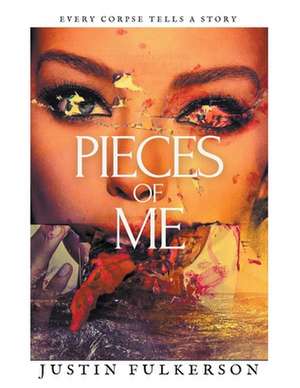 Pieces of Me de Justin Fulkerson