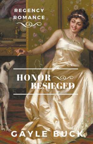 Honor Besieged de Gayle Buck