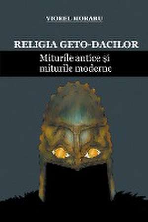 Religia Geto-Dacilor de Viorel Moraru