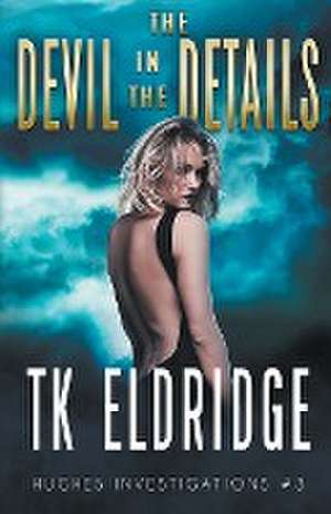 The Devil in the Details de T. K. Eldridge