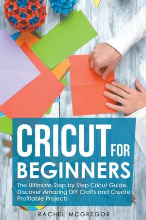 Cricut for Beginners de Rachel McGregor