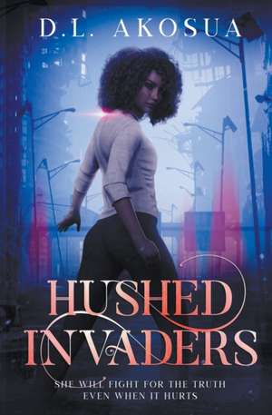 Hushed Invaders de D. L. Akosua