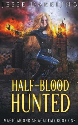 Half-Blood Hunted de Jesse Darkling