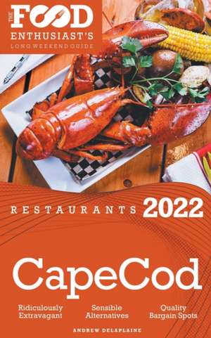 2022 Cape Cod Restaurants - The Food Enthusiast&#8217;s Long Weekend Guide de Andrew Delaplaine