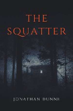 The Squatter de Jonathan Dunne