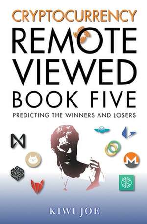 Cryptocurrency Remote Viewed Book Five de Kiwi Joe