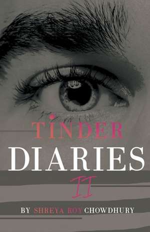 Tinder Diaries II de Shreya Roy Chowdhury