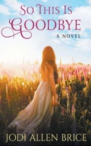 So This Is Goodbye de Jodi Vaughn