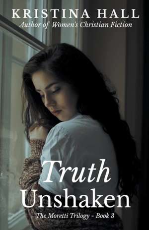 Truth Unshaken de Kristina Hall