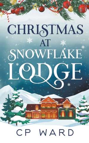 Christmas at Snowflake Lodge de Cp Ward