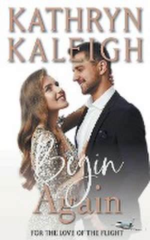 Begin Again de Kathryn Kaleigh