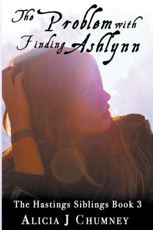 The Problem with Finding Ashlynn de Alicia J. Chumney