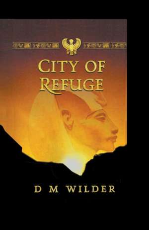 The City of Refuge de D M Wilder