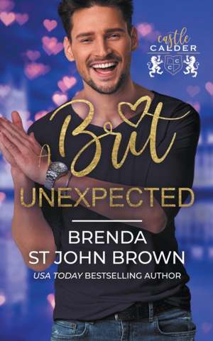 A Brit Unexpected de Brenda St John Brown