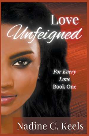 Love Unfeigned de Nadine C. Keels