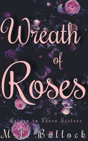 Wreath of Roses de M. L. Bullock