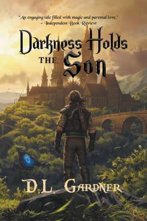 Darkness Holds the Son de D. L. Gardner