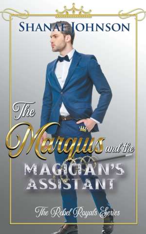 The Marquis and the Magician's Assistant de Shanae Johnson