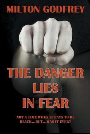 The Danger Lies In Fear de Milton Godfrey