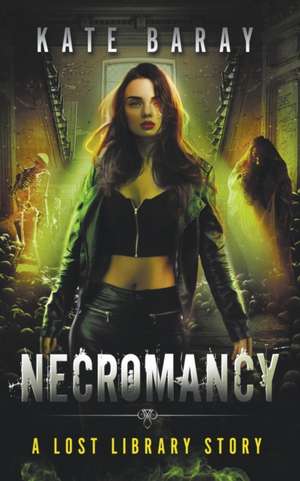 Necromancy de Kate Baray