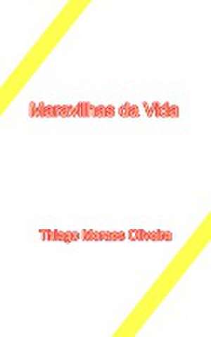 Maravilhas da Vida de Thiago Moraes Oliveira