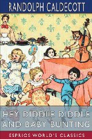 Hey Diddle Diddle and Baby Bunting (Esprios Classics) de Randolph Caldecott