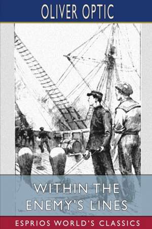 Within the Enemy's Lines (Esprios Classics) de Oliver Optic