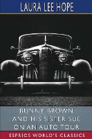 Bunny Brown and His Sister Sue on an Auto Tour (Esprios Classics) de Laura Lee Hope