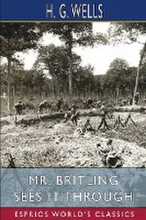 Mr. Britling Sees It Through (Esprios Classics) de H. G. Wells