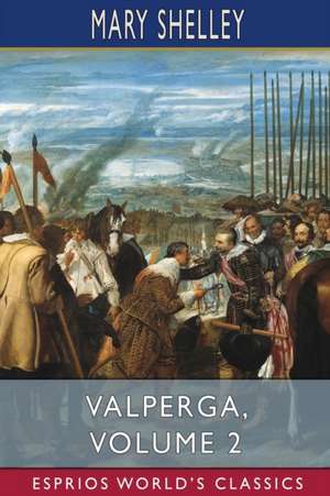 Valperga, Volume 2 (Esprios Classics) de Mary Shelley