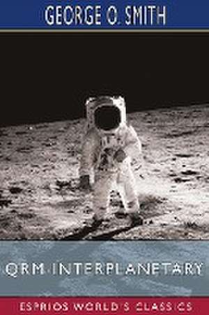 QRM-Interplanetary (Esprios Classics) de George O. Smith