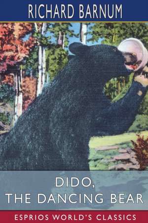 Dido, the Dancing Bear de Richard Barnum