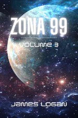 Zona 99 volume 3 de James Logan