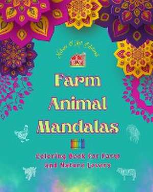 Farm Animal Mandalas | Coloring Book for Farm and Nature Lovers | Relaxing Mandalas to Promote Creativity de Nature