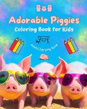 Adorable Piggies - Coloring Book for Kids - Creative Scenes of Funny Little Pigs - Perfect Gift for Children de Animart Publishing House