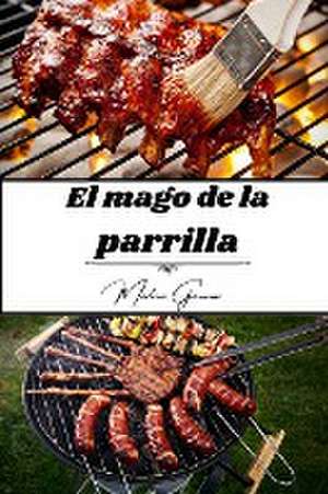 El mago de la parrilla de Martino Giannini